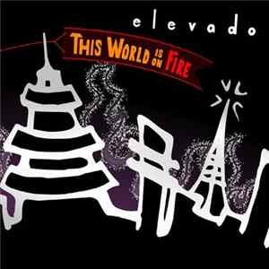 Elevado - This World Is On Fire Album
