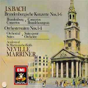 Johann Sebastian Bach, Sir Neville Marriner, The Academy Of St. Martin-in-the-Fields - Die Brandenburgischen Konzerte 1-6 Orchestersuiten 1-4 Album