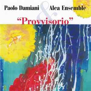 Paolo Damiani & Alea Ensemble - Provvisorio Album