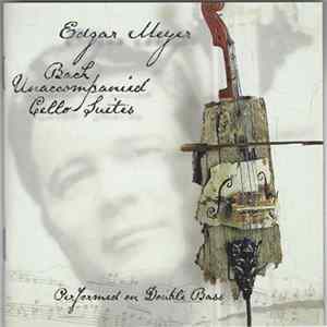 Bach, Edgar Meyer - Unaccompanied Cello Suites Performed On Double Bass Album