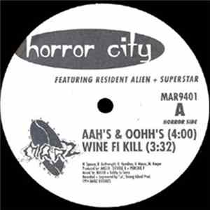 Horror City Featuring Resident Alien + Superstar - Aah's & Oohh's / Wine Fi Kill / Moogler / Freestyle Fiend Album