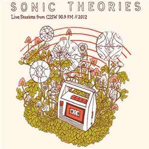 Various - Sonic Theories: Live Sessions From CJSW 90.9 FM // 2012 Album