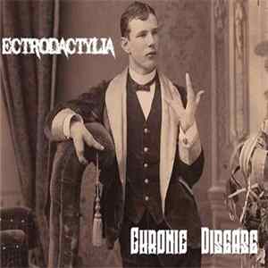 Ectrodactylia - Chronic Disease Album