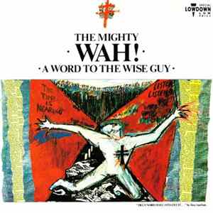 The Mighty Wah! - A Word To The Wise Guy Album
