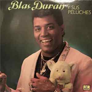Blas Duran Y Sus Peluches - Blas Duran Y Sus Peluches Album