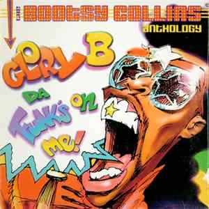 Bootsy Collins - Glory B Da Funk's On Me - The Bootsy Collins Anthology Album