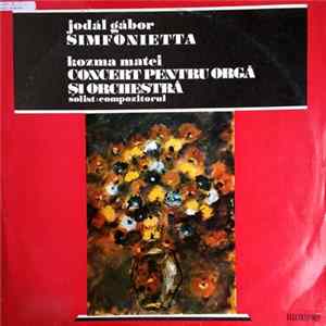 Kozma Matei / Jodál Gábor - Simfonietta / Concert Pentru Orgă Și Orchestră Album
