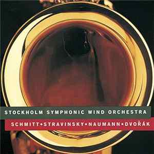 Stockholm Symphonic Wind Orchestra / Schmitt, Stravinsky, Naumann, Dvořák - Stockholm Symphonic Wind Orchestra Album