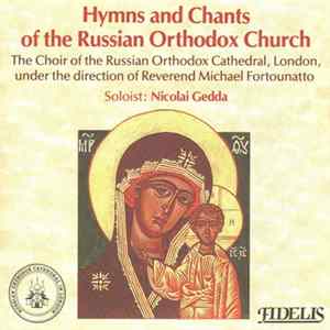 The Choir Of The Russian Orthodox Cathedral, London, Nicolai Gedda, Reverend Michael Fortounatto - Hymns And Chants Of The Russian Orthodox Church Album