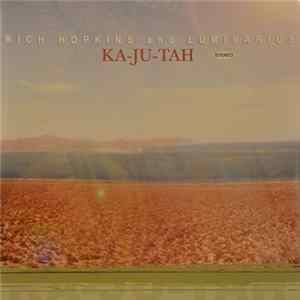 Rich Hopkins And Luminarios - Ka-Ju-Tah Album
