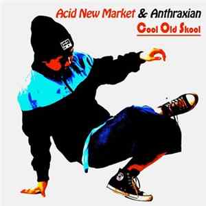 Acid New Market & Anthraxian - Cool Old Skool Album