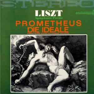 Liszt - Ludovit Rajter, Slovak Philharmonic Orchestra - Symphonic Poems - Prometheus / Die Ideale Album
