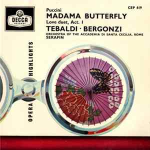 Puccini, Tebaldi, Bergonzi, Orchestra Of The Accademia Di Santa Cecilia, Rome, Serafin - Madama Butterfly - Love Duet, Act I Album