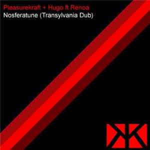 Pleasurekraft + Hugo Ft Renoa - Nosferatune (Transylvania Dub) Album