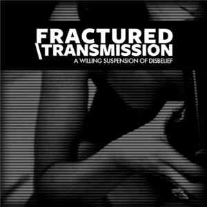 Fractured Transmission - A Willing Suspension Of Disbelief Album