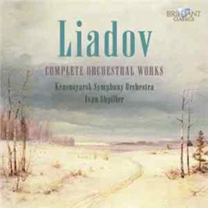 Liadov - Krasnoyarsk Symphony Orchestra, Ivan Shpiller - Complete Orchestral Works Album