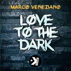 Marco Veneziano - Love To The Dark Album
