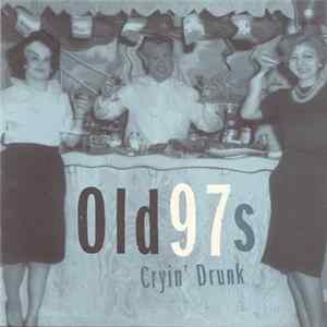 Old 97's - Cryin' Drunk Album
