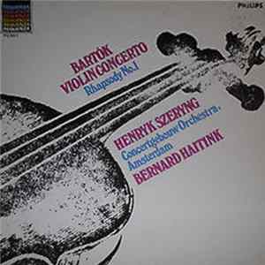Bartók, Henryk Szeryng, Concertgebouw-Orchester, Amsterdam, Bernard Haitink - Violinkonzert Nr.2 / Rhapsodie Nr.1 Album
