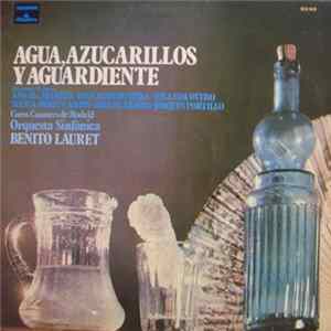 Gran Orquesta Sinfónica, Benito Lauret, Coros Cantores De Madrid, Ana Ma. Iriarte, Ines Rivadeneira, Yolanda Otero, Selica Perez Carpio, Joaquin Portillo, F.Chueca, R.Carrion - Agua, Azucarillos Y Aguardiente Album