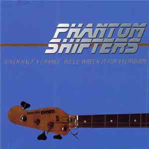 Phantom Shifters - Given Half A Chance, We'll Wreck It For Everybody Album