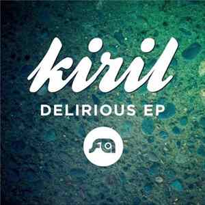 Kiril - Delirious EP Album