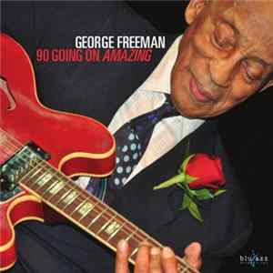 George Freeman - 90 Going On Amazing Album