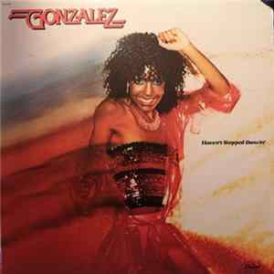 Gonzalez - Haven't Stopped Dancin' Album