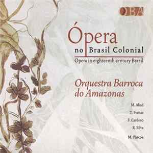 Orquestra Barroca Do Amazonas - Ópera No Brasil Colonial / Opera In Eighteenth Century Brazil Album