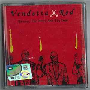 Vendetta Red - Between The Never And The Now Album