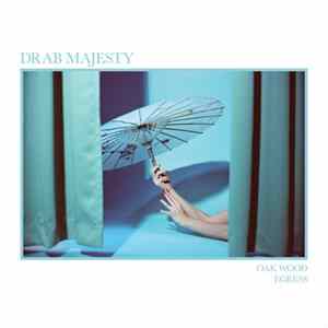 Drab Majesty - Oak Wood Album
