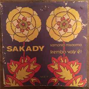 Sakady - Samonta Misaoma / Trembo Valy Ê ! Album