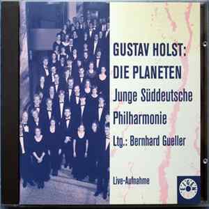 Junge Süddeutsche Philharmonie, Bernhard Gueller, Gustav Holst - Die Planeten Album