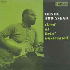 Henry Townsend - Tired Of Bein’ Mistreated Album