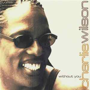 Charlie Wilson - Without You Album