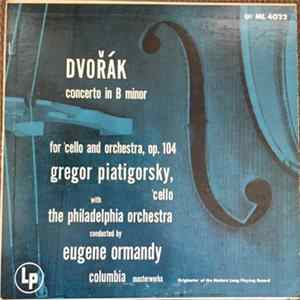 Dvořák, Gregor Piatigorsky, Eugene Ormandy, The Philadelphia Orchestra - Cello Concerto In B Minor Album