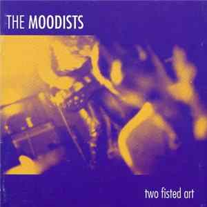 The Moodists - Two Fisted Art (1980 -1986) Album
