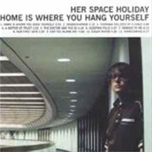Her Space Holiday - Home Is Where You Hang Yourself Album