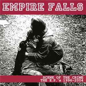 Empire Falls - Scene Of The Crime: The E.P's 1996-2004 Album