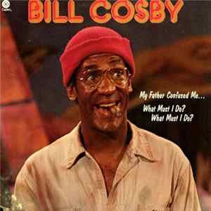 Bill Cosby - My Father Confused Me... What Must I Do? What Must I Do? Album