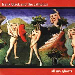 Frank Black And The Catholics - All My Ghosts Album