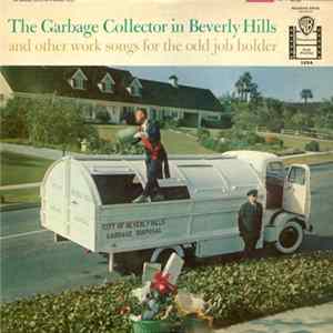 Irving Taylor - The Garbage Collector In Beverly Hills And Other Work Songs For The Odd Job Holder Album