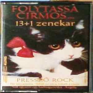 13 + 1 Zenekar - Folytassa Cirmos... (Presszó Rock) Album