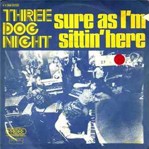 Three Dog Night - Sure As I'm Sittin' Here / Anytime Babe Album