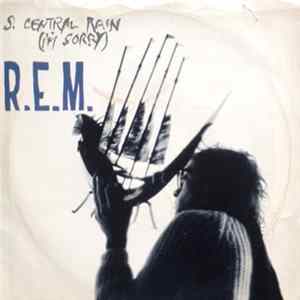 R.E.M. - S. Central Rain (I'm Sorry) Album