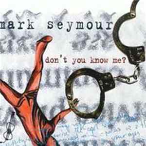 Mark Seymour - Don't You Know Me? Album