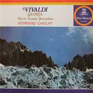 Vivaldi - Orchestre Jean-François Paillard, Stéphane Caillat - Gloria - Kyrie - Lauda Jerusalem Album