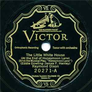Raymond Dixon / Gladys Rice - The Little White House (At The End Of Honeymoon Lane) / Chérie, I Love You (Chérie Je T'aime) Album