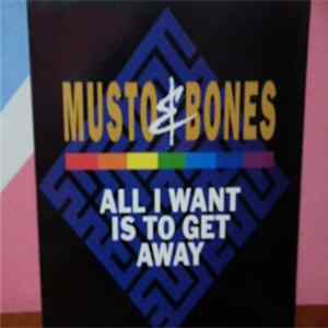 Musto & Bones - All I Want Is To Get Away Album