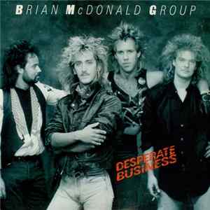 Brian McDonald Group - Desperate Business Album